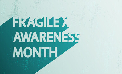 Fragile X Awareness Month vector banner. Text with long shadows on turquoise grunge background.