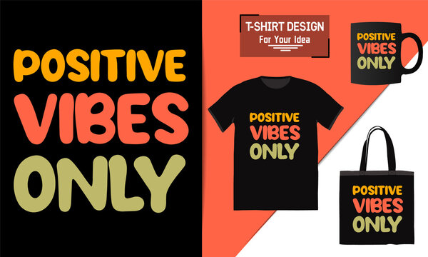 Positive vibes only motivational poster, motivational quote,   text typography design vector template for t shirt, premium t shirt design