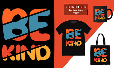 Be kind typography t-shirt design, lettering t shirt design, clothes apparel design, premium vector template