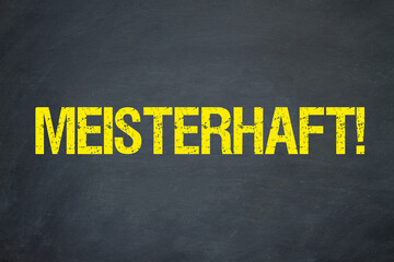 Meisterhaft!