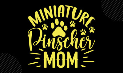 Miniature Pinscher Mom - Mom T shirt Design, Hand drawn lettering and calligraphy, Svg Files for Cricut, Instant Download, Illustration for prints on bags, posters