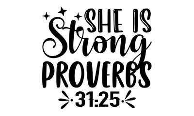 She Is Strong Proverbs 31:25 - Faith T shirt Design, Hand lettering illustration for your design, Modern calligraphy, Svg Files for Cricut, Poster, EPS - obrazy, fototapety, plakaty