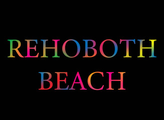 Rainbow filled text spelling out Rehoboth Beach with a black background 