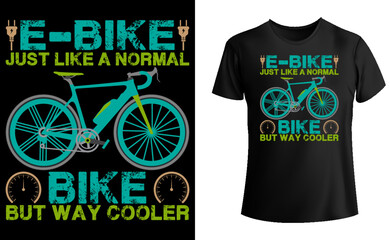 E-bike just a normal bike tee-shirt, E-bike typography t-shirt design 