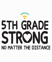 5th Grade Strong No Matter Wifi The Distanceis a vector design for printing on various surfaces like t shirt, mug etc.