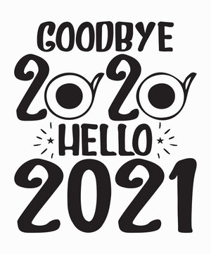 goodbye 2020 hello 2021is a vector design for printing on various surfaces like t shirt, mug etc.