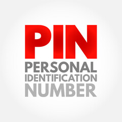 PIN Personal Identification Number - passcode used in the process of authenticating a user accessing a system, acronym concept background