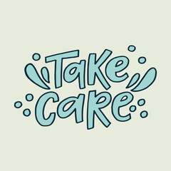 Take care - hand-drawn quote. Creative lettering illustration with decor elements for posters, cards, etc.