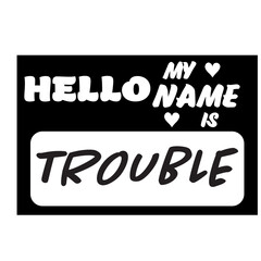 Hello My Name Is Trouble svg, name tag svg, Name Tag SVG Cut Files, Bold Black Name Badges svg, hello svg, baby svg, newborn svg, Kids SVG
