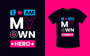 Fototapeta premium I AM MY OWN HERO inspirational quotes typography t-shirt design 