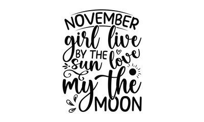 November girl live by the sun love my the moon, butterflies and daisies positive quote flower watercolor margarita mariposa stationery,mug,t shirt, Sports SVG Design
