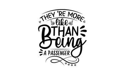 They Re More Like Than Being A Passenger, flower design margarita mariposa stationery,mug,t shirt, girl graphic tees vector illustration design and other uses