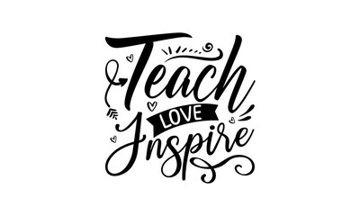 Fototapeta premium Teach Love Inspire, handwritten lettering quote about love to valentines day design or wedding invitation or printable wall art, girl graphic tees vector illustration design and other uses