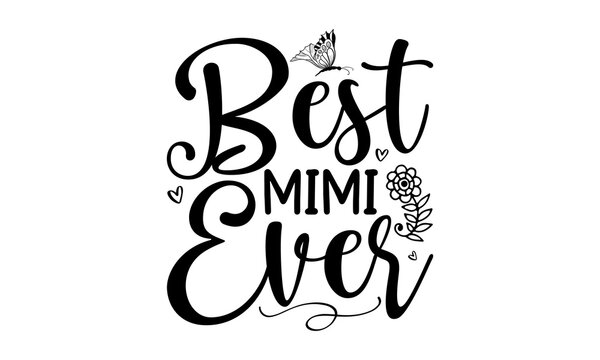 Best Mimi Ever, handwritten lettering quote about love to valentines day design or wedding invitation or printable wall art, girl graphic tees vector illustration design and other uses