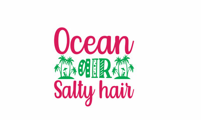 ocean-air-salty-hair Lettering design for greeting banners, Mouse Pads, Prints, Cards and Posters, Mugs, Notebooks, Floor Pillows and T-shirt prints design