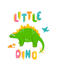 Cute dinosaur baby print. Stegosaurus in flat hand drawn style with hand lettered Little Dino. Design for the design of postcards, posters, invitations and textiles
