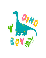Cute dinosaur baby print. Brachiosaurus in flat hand drawn style with hand lettered Dino Boy. Design for the design of postcards, posters, invitations and textiles
