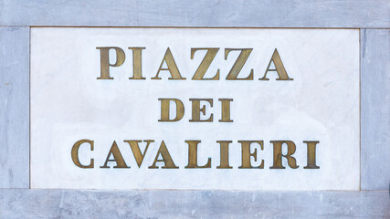 'Piazza dei Cavalieri' (Knights' Square), old road sign of one of the most important square in Pisa historical center