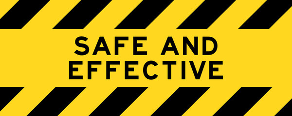 Yellow and black color with line striped label banner with word safe and effective
