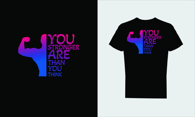 You Stronger Are Than You Think T-Shirt Design