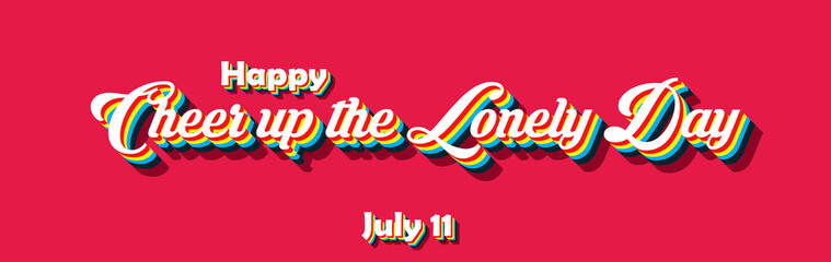 Happy Cheer up the Lonely Day, july 11. Calendar of july month on workplace Retro Text Effect, Empty space for text