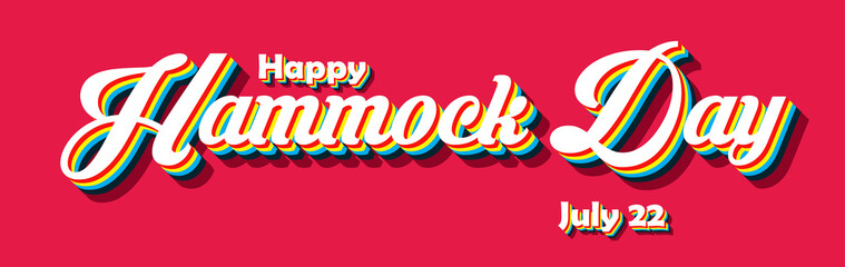 Happy Hammock Day, july 22. Calendar of july month on workplace Retro Text Effect, Empty space for text