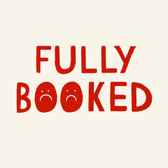 Fully booked phrase template with sad unhappy smile emoji, vector bright colourful sign, label sticker for restaurant, cafe, hotel or motel. Hand drawn words in different colours for business or clubs