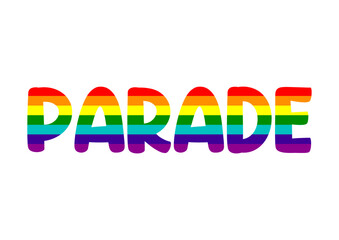 Parade word with gay pride flag. Colorful rainbow.