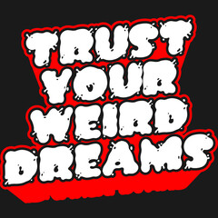 Trust Your Weird Dreams Motivation Typography Quote Design.