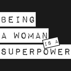 Being a Woman is a Superpower Motivation Typography Quote Design.