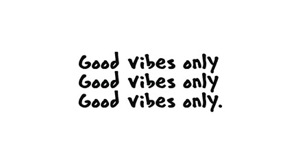 Good vibes only. Quote