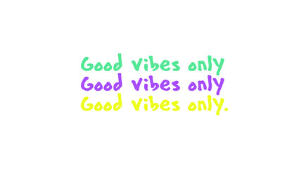 Good vibes only. Quote (colour)