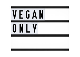 Vegan Only sign on retro quote board. Health and wellbeing. Meat free