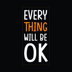 Every thing will be ok typography t-shirt design premium vector file