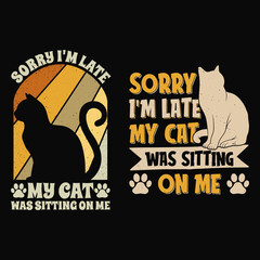 Sorry I'm Late My Cat was Sitting on Me funny cat shirts. Vintage retro cat lover t shirt.