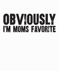 Obviously I'm Moms Favoriteis a vector design for printing on various surfaces like t shirt, mug etc. 
