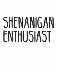shenanigan enthusiastis a vector design for printing on various surfaces like t shirt, mug etc. 
