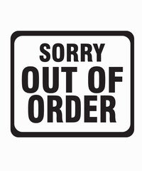 Fototapeta premium sorry out of orderis a vector design for printing on various surfaces like t shirt, mug etc. 