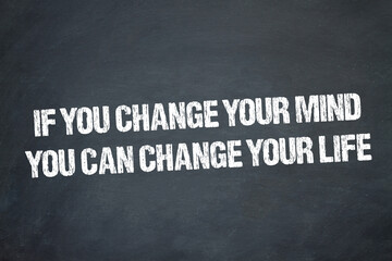 Obraz premium If you change your mind, you can change your life.