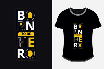 Born to be hero modern inspirational t shirt design