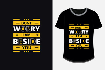 don't worry i am beside you modern inspirational quotes t shirt design printable Premium Vector