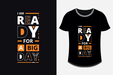 I am ready for a big day modern inspirational quotes t shirt design printable Premium Vector