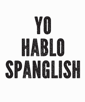 Yo Hablo Spanglishis a vector design for printing on various surfaces like t shirt, mug etc. 
