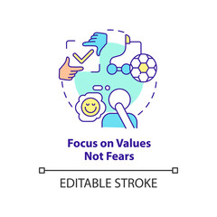 Focus on values not fears concept icon. Personal interest. Dealing with change abstract idea thin line illustration. Isolated outline drawing. Editable stroke. Arial, Myriad Pro-Bold fonts used