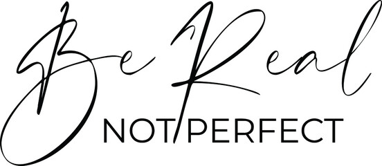 Be Real, Not Perfect Vector Design