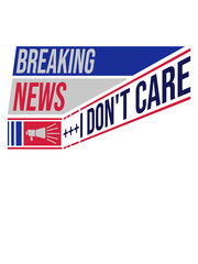 Breaking news don't care 