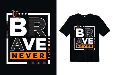 Never Give Up, Unique and Trendy Vector T-Shirt Design. Lines stripes, typography, be brave, keep fighting, never give up, T-shirt print, poster, Vector illustration