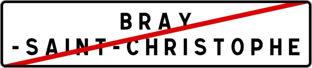 Panneau sortie ville agglomération Bray-Saint-Christophe / Town exit sign Bray-Saint-Christophe