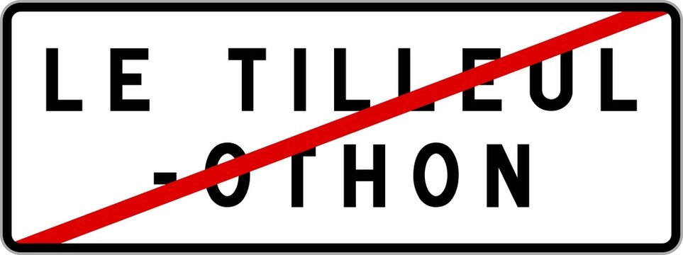 Panneau sortie ville agglom&eacute;ration Le Tilleul-Othon / Town exit sign Le Tilleul-Othon
