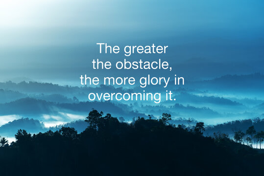 Life inspirational quotes - The greater the obstacle, the more glory in overcoming it.